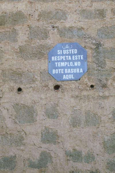 CIMG5144.JPG - Seen outside a church in Antigua. "If you respect this temple, don't throw trash here"